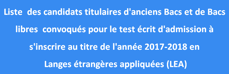 Liste  des candidats titulaires d anciens Bacs et de Bacs libres  convoqués pour le test écrit d adm