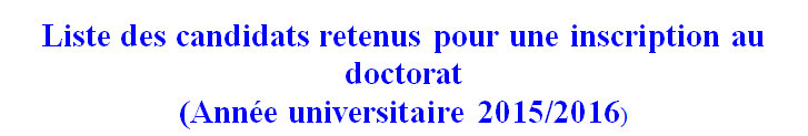 Liste des candidats retenus pour une inscription au doctorat  - Année universitaire 2015-2016